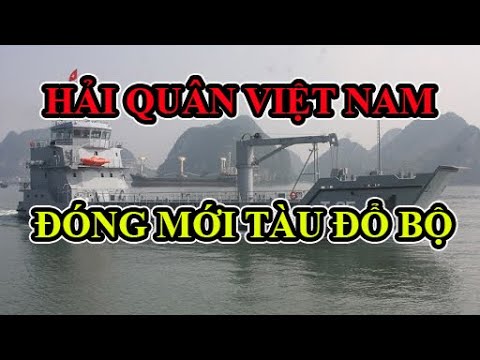 Video Hải quân Việt Nam đóng mới 3 tàu đổ bộ - youtube