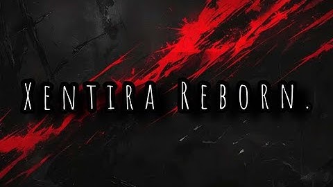 Project Xentira Reborn BETA - By x_cactus - Showcase - TRUE BEST MOD | Private