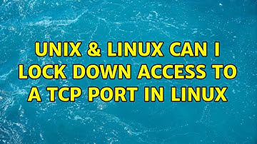 Unix & Linux: Can I lock down access to a TCP port in Linux