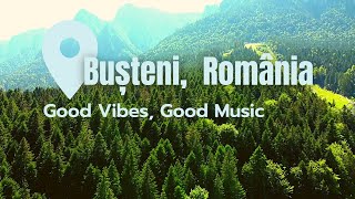 Good Vibes, Good Music at Bușteni, Romania