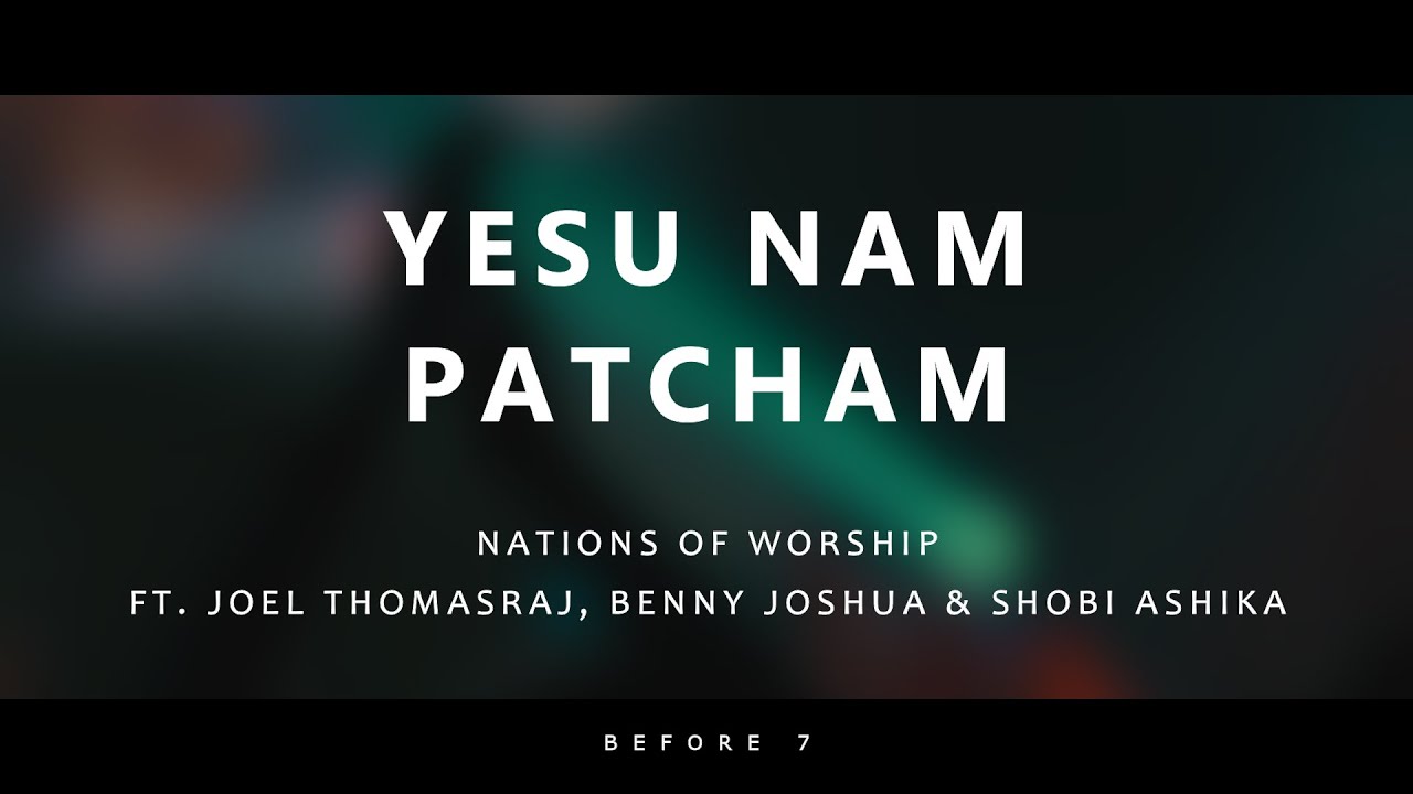 Yesu Nam Patcham lyrics  Nations of Worship ft Joel Thomasraj Benny Joshua  Shobi Ashika