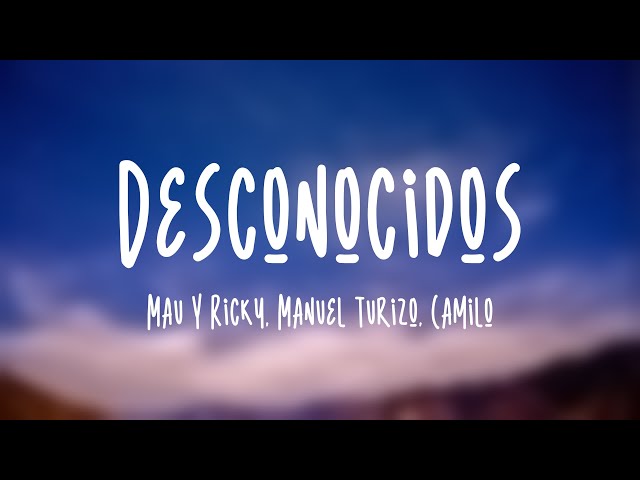 Desconocidos - Mau y Ricky (Lyrics)