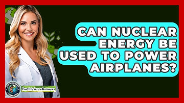 Can Nuclear Energy Be Used To Power Airplanes? - Earth Science Answers