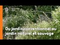 Du jardin conventionnel au jardin naturel et sauvage