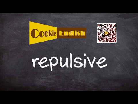 Repulsive   Pronunciation, Paraphrase, Listen & Practice