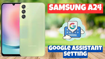 Samsung Galaxy A24 Google Assistant Setting || Use of google assistant || How Google assistant Work