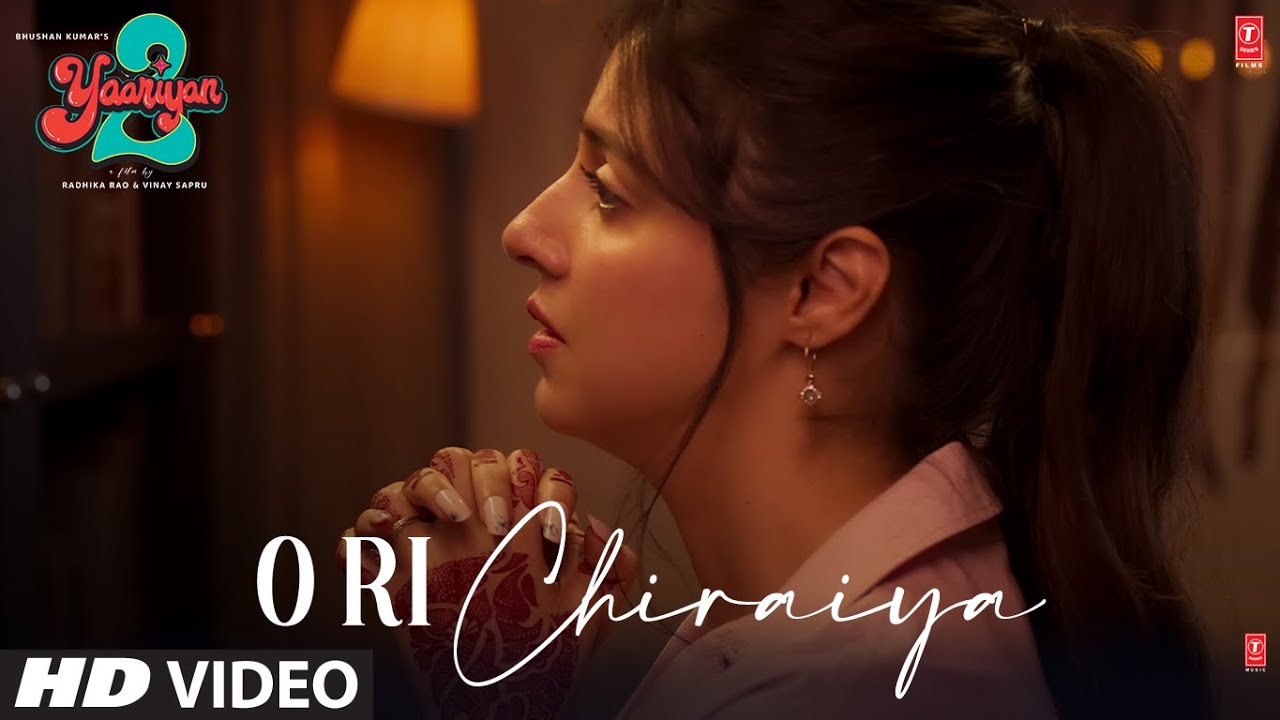 O Ri Chiraiya (Video):Yaariyan 2 | Divya Khosla K,Yash D |Mriganka B,Ram S |Radhika,Vinay |Bhushan K