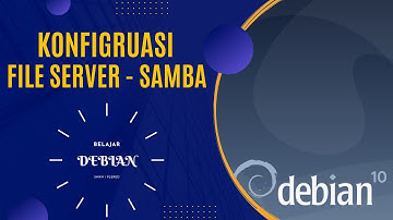 #7 Belajar Debian - Konfiguras File Server Menggunakan Samba