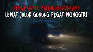 PERJALANAN MALAM MENCEKAM!! KISAH MISTIS SOPIR MINIBUS LEWAT JALUR GUNUNG PEGAT WONOGIRI