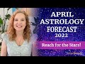 April 2022 Astrology Forecast - Reach for the Stars!