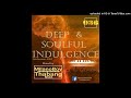 Deep  soulful indulgence 036 duo mixed by thabang nox  milanoboy