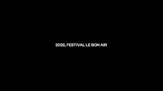 Festival Le Bon Air 2022 - Mini Documentaire