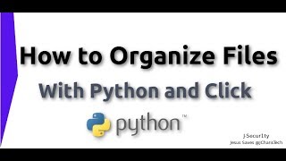 How to Organize Files with Python and Click[2019]
