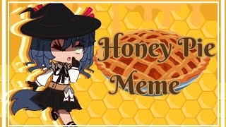 ?? Honey Pie ?? || M E M E ||