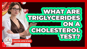 What Are Triglycerides On A Cholesterol Test? - Cholesterol Support Network