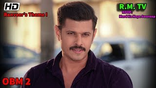 Roop  Mard Ka Naya Swaroop  Ranveers Theme I  Rm Tv         Obm 2