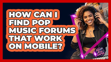 How Can I Find Pop Music Forums That Work On Mobile? - Pop Music Gurus