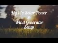 My 12v Solar Power & Wind Generator Setup