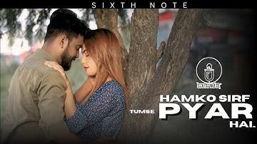 HUMKO SIRF TUMSE PYAR HAI | sixth note