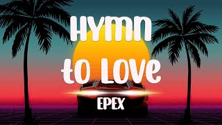 Hymn to love - EPEX {Lyrics Video} 💸