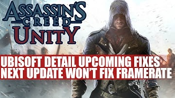 Assassins Creed Unity | Ubisoft Details Upcoming Fixes - Next Update Won