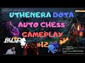 Dota Auto Chess Gameplay #12 /w Uthenera. SÜRPRİZ SONLU!