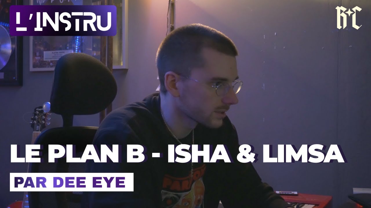 ISHA & Limsa d'Aulnay - "Le plan B" : comment Dee Eye a composé le morceau
