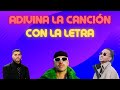 ADIVINA LA CANCIÓN DE REGGAETÓN CON LA LETRA (DIFICIL)