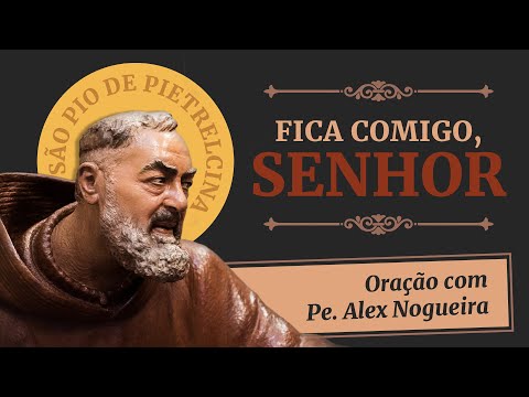 Oração do Padre Pio  Oração padre pio, Fica senhor comigo, Como