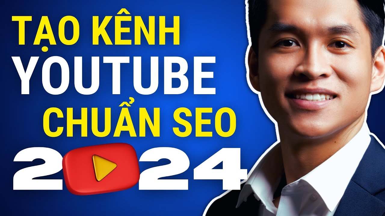 Hướng Dẫn Cách Tạo Kênh Youtube Chuẩn SEO 2024, Tối Ưu Kênh Youtube Chuẩn SEO – Cộng Đồng Youtube