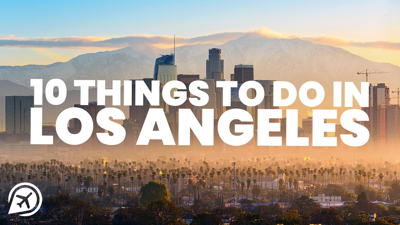 10 BEST to do LOS ANGELES -