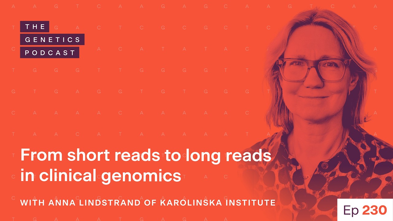 EP 230: From short reads to long reads in clinical genomics with Anna Lindstrand of Karolinska