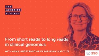EP 230: From short reads to long reads in clinical genomics with Anna Lindstrand of Karolinska