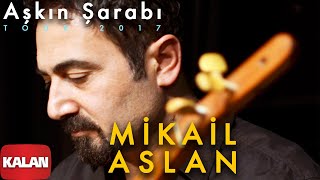 Mikail Aslan - Aşkın Şarabı (Live) [ Tour 2017 © 2019 Kalan Müzik ]