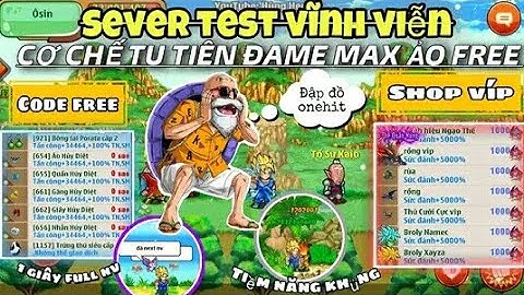Ngọc Rồng Lậu Mới || Sever Test Vĩnh Viễn Miễn Phí Cực Khủng Nhập Code Free Đồ 34444%sd Tn Max Khủng