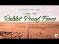 Along the Rabbit-Proof Fence - The Incredible Journey