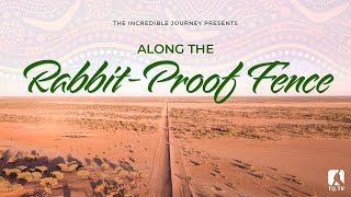 Along the RabbitProof Fence  The Incredible Journey