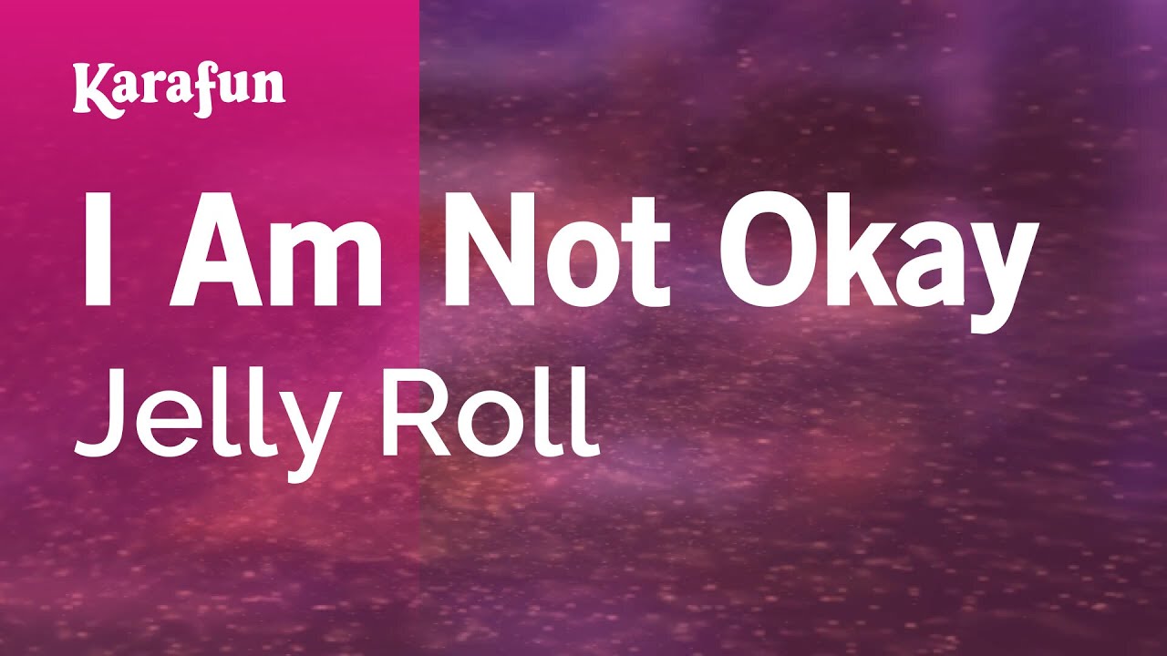I Am Not Okay - Jelly Roll | Karaoke Version | KaraFun I Am Not Okay - Jelly Roll | Karaoke Version | KaraFun