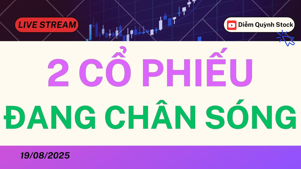 LIVESTREAM 19/08/2025| 2 CỔ PHIẾU VẪN ĐANG CHÂN SÓNG THẦN