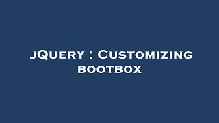jQuery : Customizing bootbox