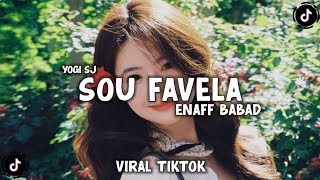 Dj Sou Favela Enaff Babad Viral Tiktok Terbaru  Yogi Sj Rmx