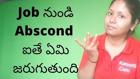 What is Absconding from JOB? What happens when you Abscond