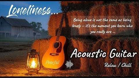 Loneliness - Acoustic Guitar Romantic Instrument Relax & Chill  [1 Hour Full Playlist]