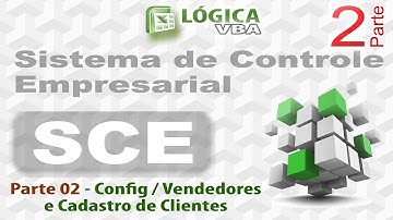 Vídeo 50 - Parte 02 - SCE - Sistema de Controle Empresarial - Excel + VBA
