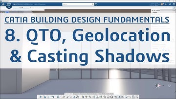 8. CATIA Building Design Fundamentals Part 8/8 - Quantity Take Offs and Shadow Casting