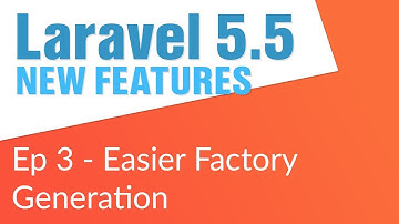 Easier Factory Generation (3 / 14) - Laravel 5.5 New Features