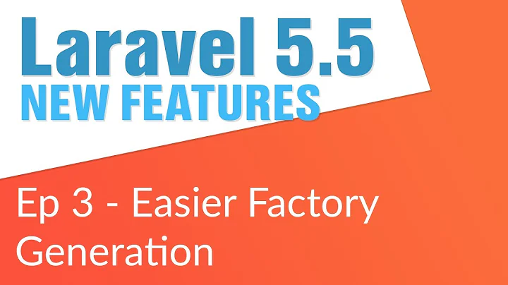Easier Factory Generation (3 / 14) - Laravel 5.5 New Features