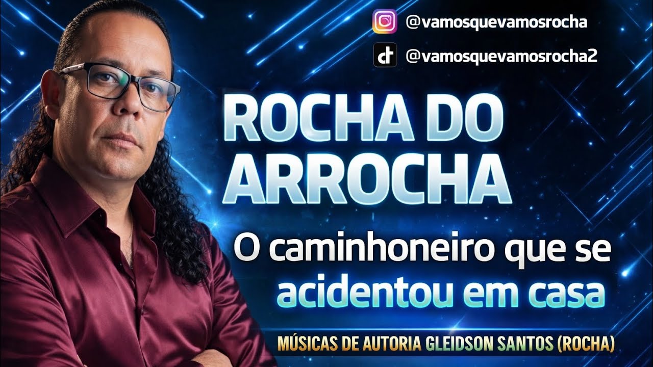 O Caminhoneiro Que Se Acidentou em Casa 🚛💔 | Rocha do Arrocha - Música da Autoria Gleidson Santos 