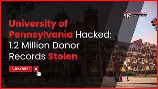 University of Pennsylvania Hacked: 1.2 Million Donor Records Stolen
