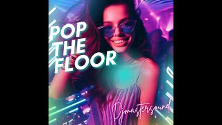 Djmastersound - Pop The Floor (Dance Party - Happy New Year 2024) 🎆🎇🎉🥂🍾 🥳